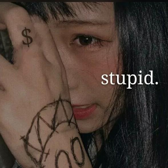 stupid