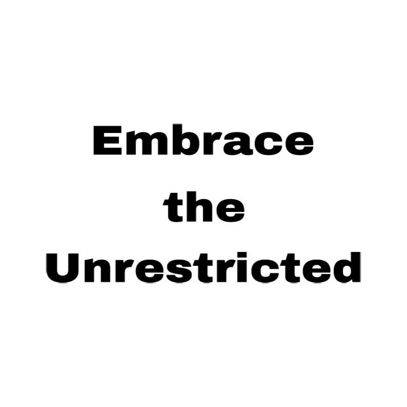 Embracetheunrestricted
