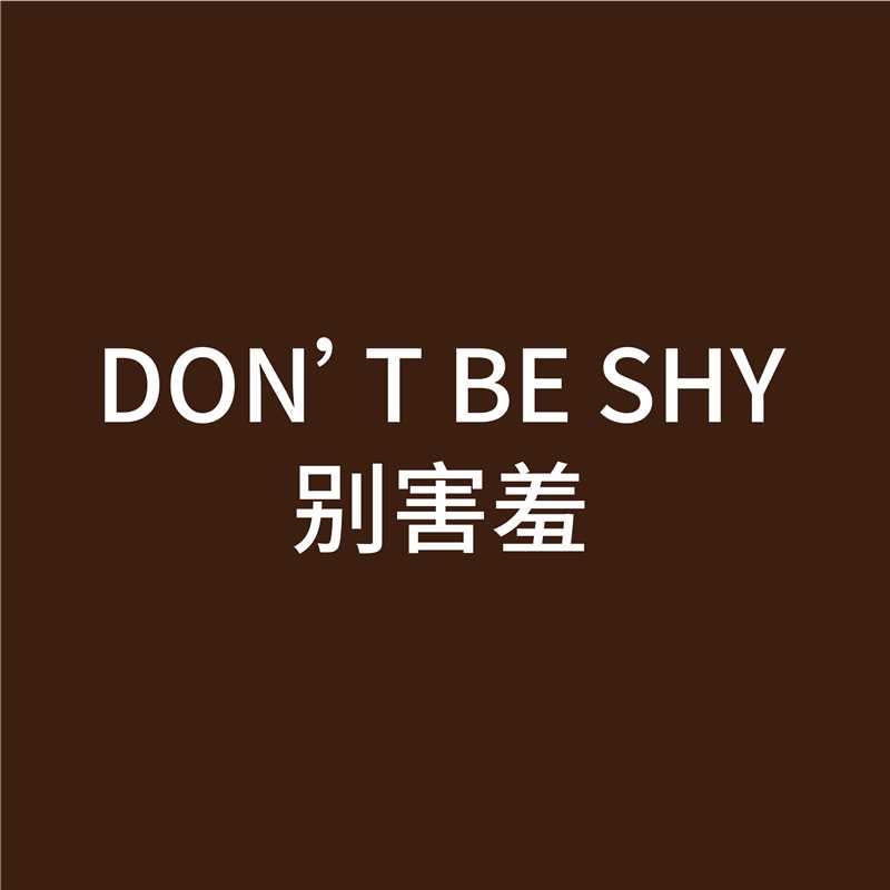 DON’T BE SHY