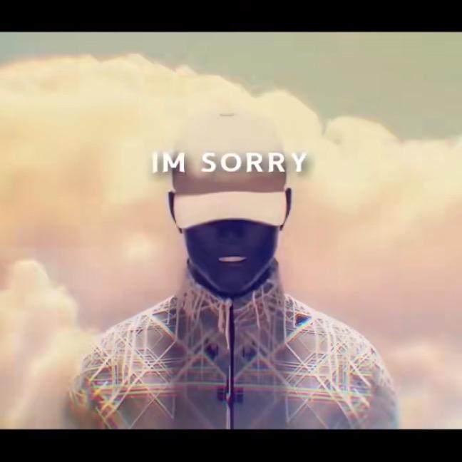 IM SORRY