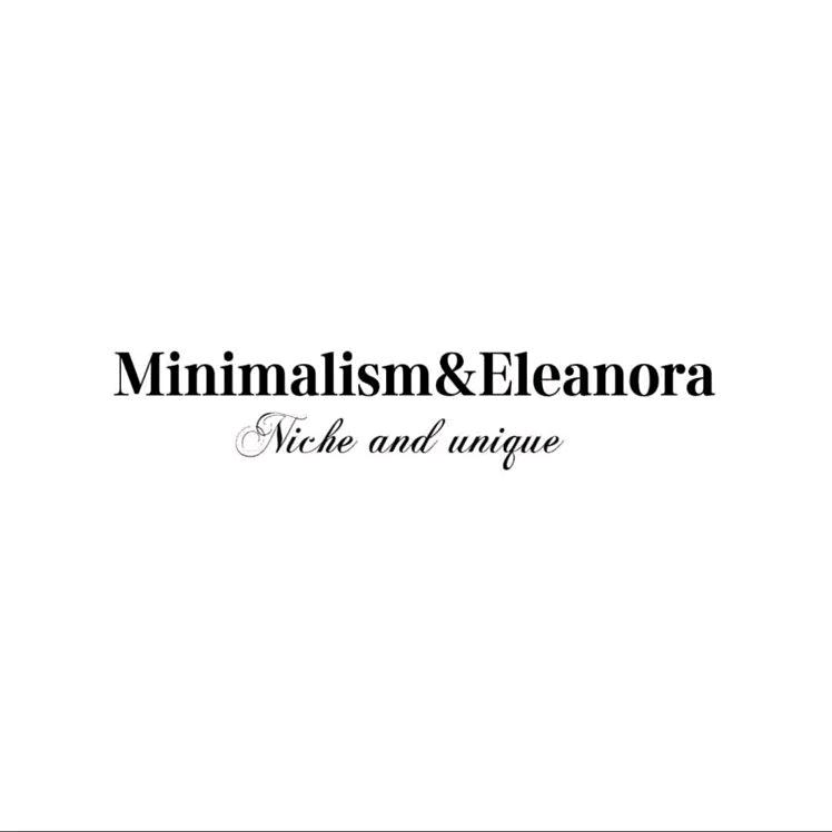 Minimalism& Eleanora