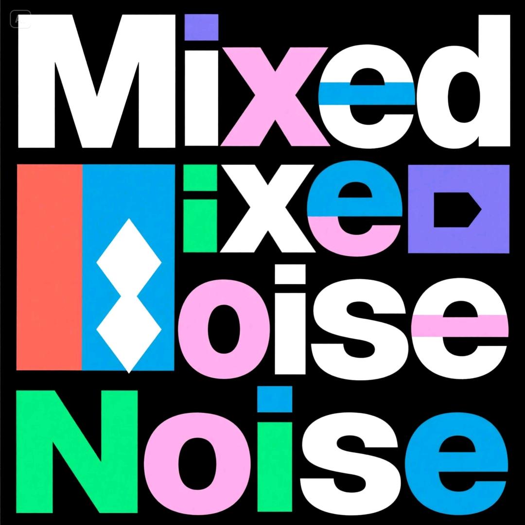 MIXED NOISE