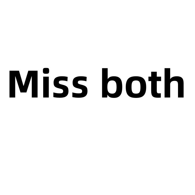 Miss both