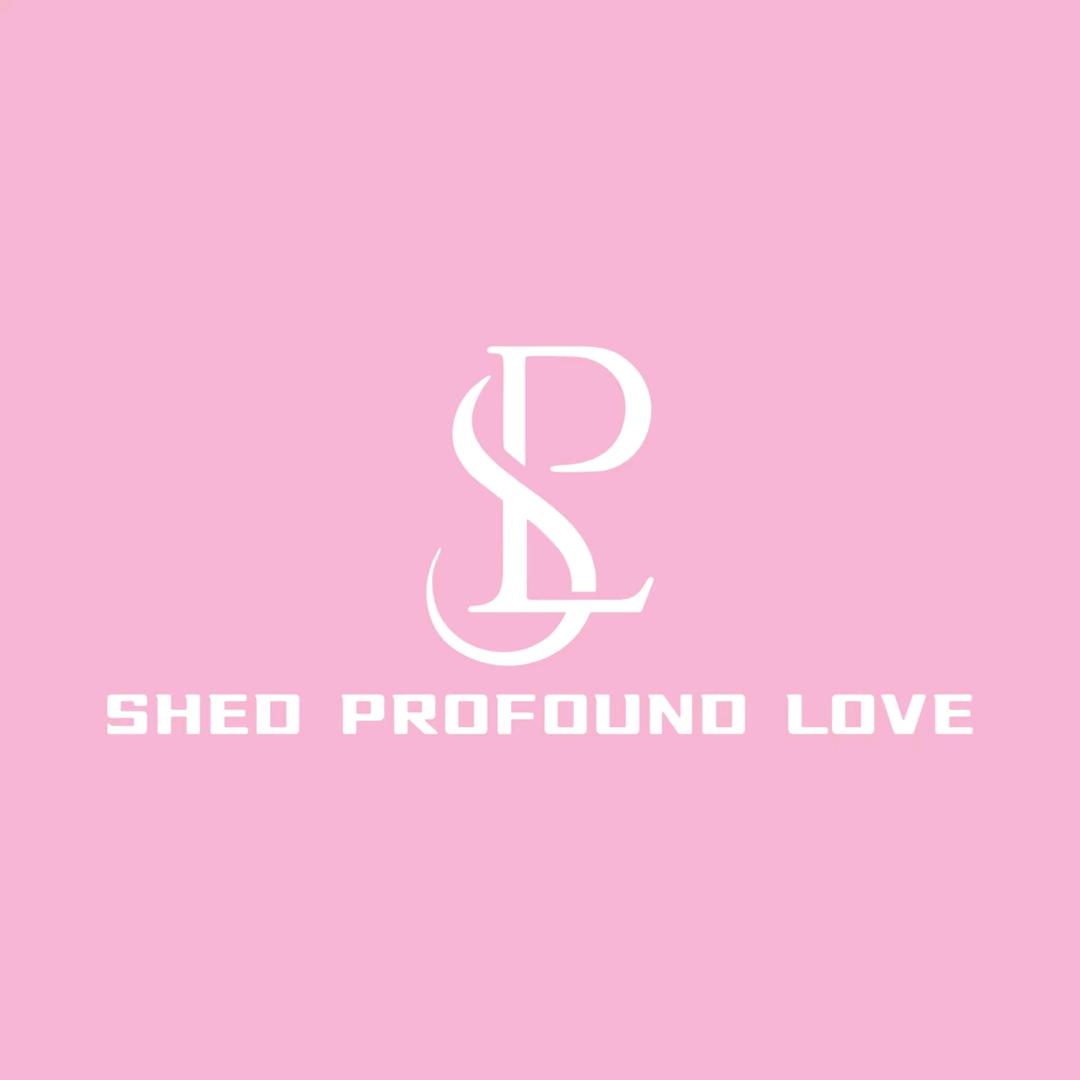 SHED PROFOUND LOVE
